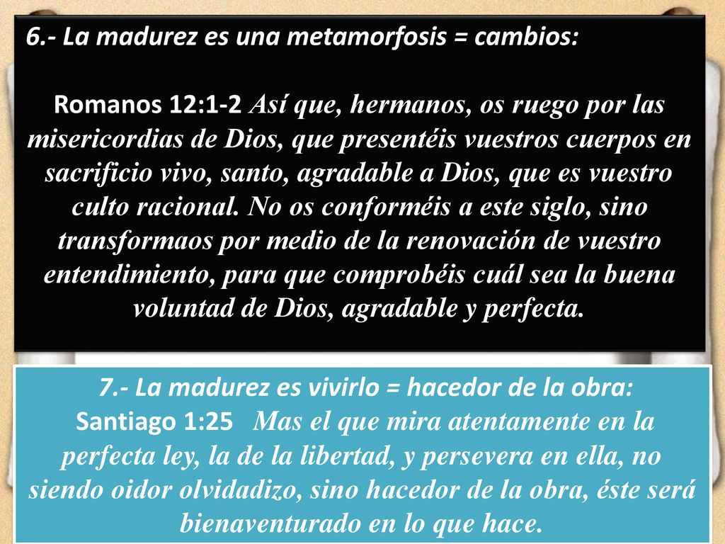 7.- La madurez es vivirlo = hacedor de la obra: