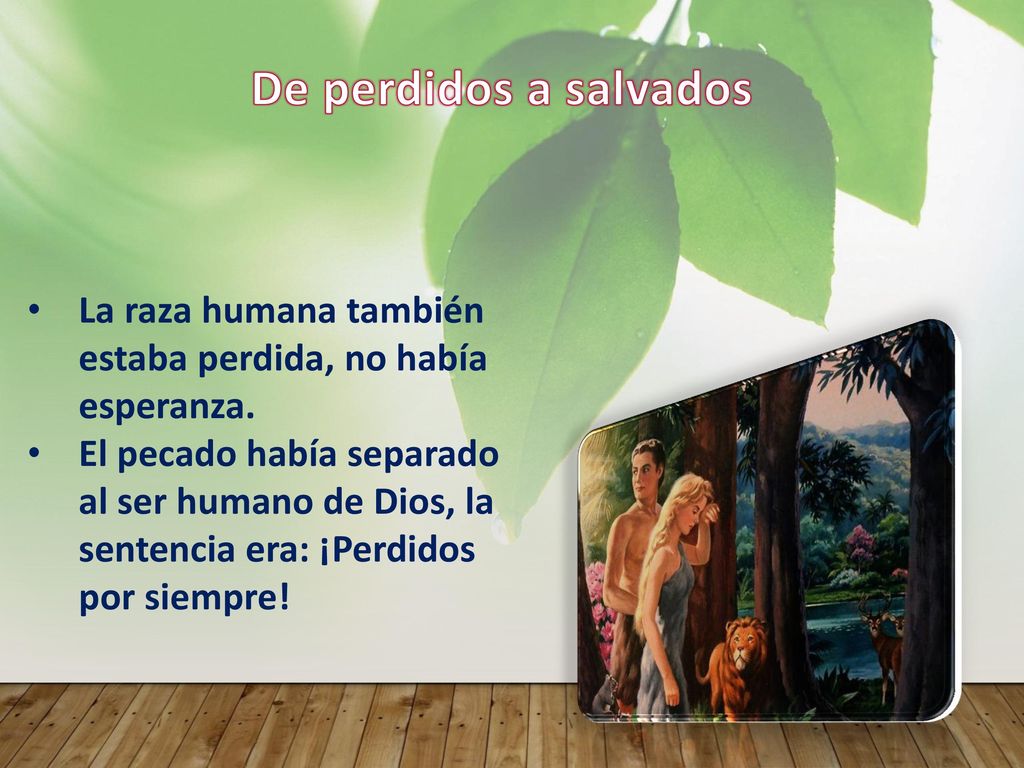 De perdidos a salvados La raza humana también estaba perdida, no había esperanza.