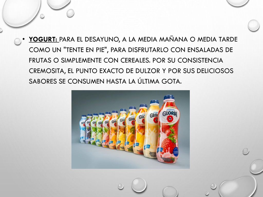 Yogurt: Para el desayuno, a la media mañana o media tarde como un tente en pie , para disfrutarlo con ensaladas de frutas o simplemente con cereales.