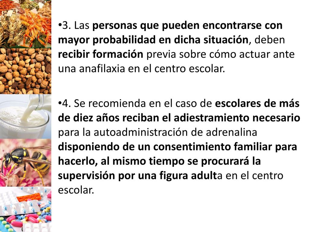 3. Las personas que pueden encontrarse con mayor probabilidad en dicha situación, deben recibir formación previa sobre cómo actuar ante una anafilaxia en el centro escolar.