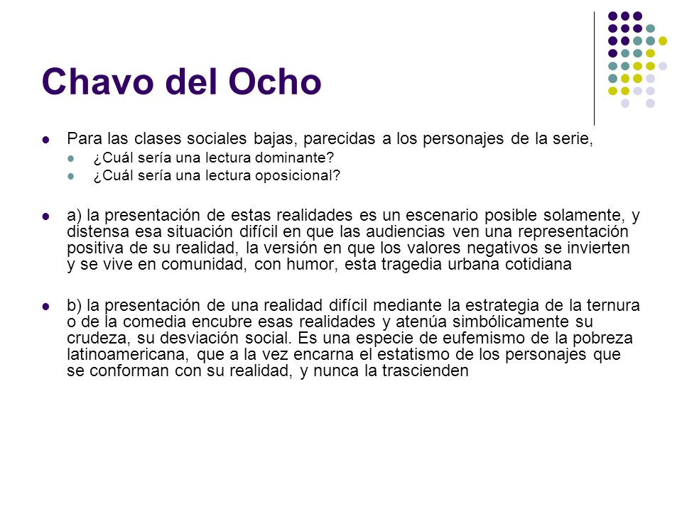 Chavo del Ocho Para las clases sociales bajas, parecidas a los personajes de la serie, ¿Cuál sería una lectura dominante