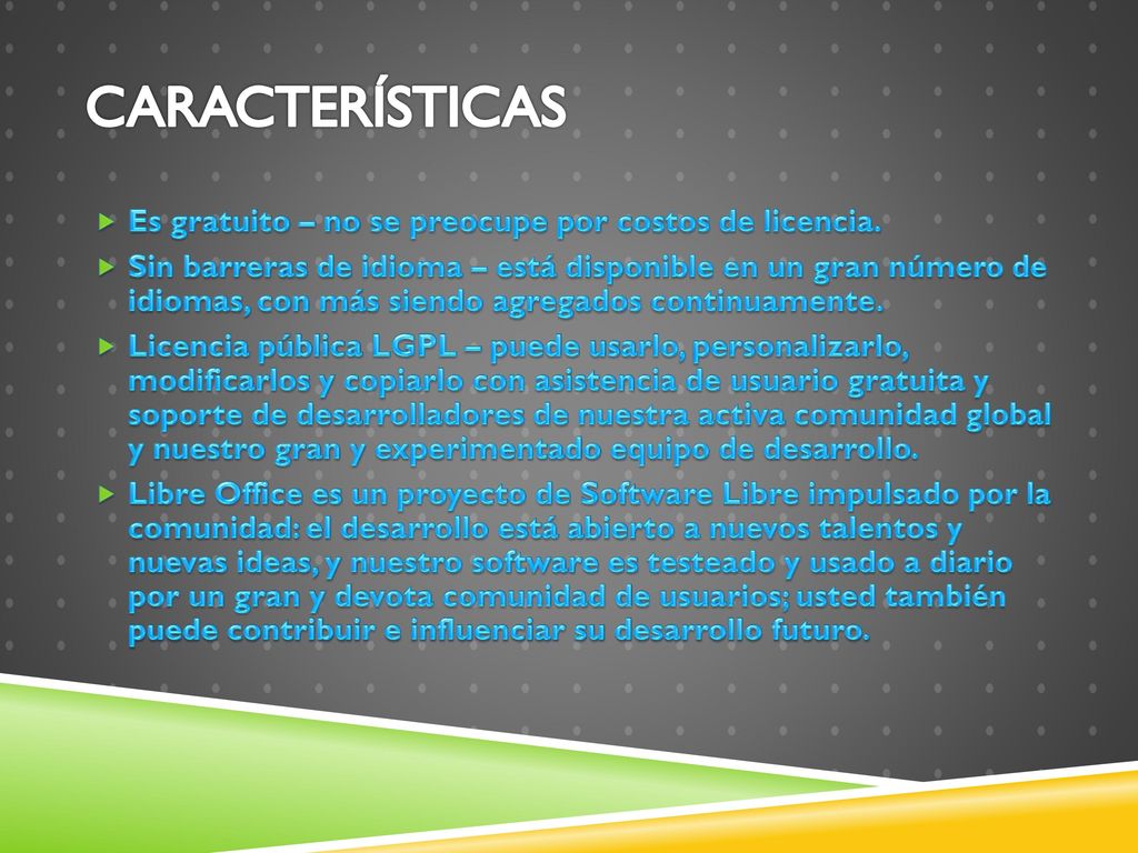 Características Es gratuito – no se preocupe por costos de licencia.