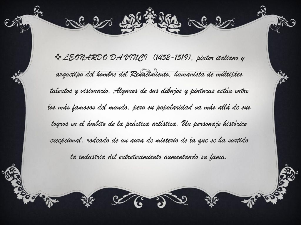 LEONARDO DA VINCI ( ), pintor italiano y arquetipo del hombre del Renacimiento, humanista de múltiples talentos y visionario.