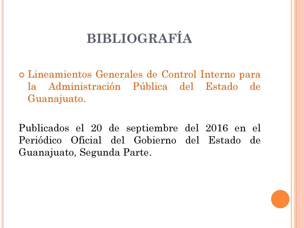 BIBLIOGRAFÍA Lineamientos Generales de Control Interno para la Administración Pública del Estado de Guanajuato.