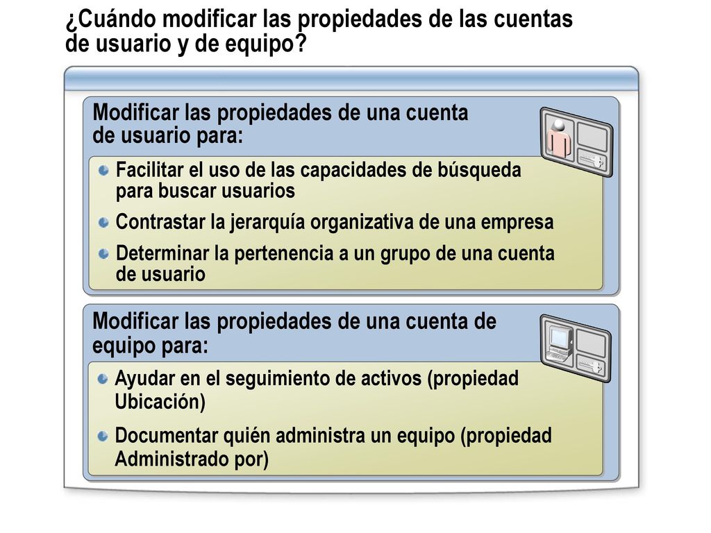 ¿Cuándo modificar las propiedades de las cuentas de usuario y de equipo