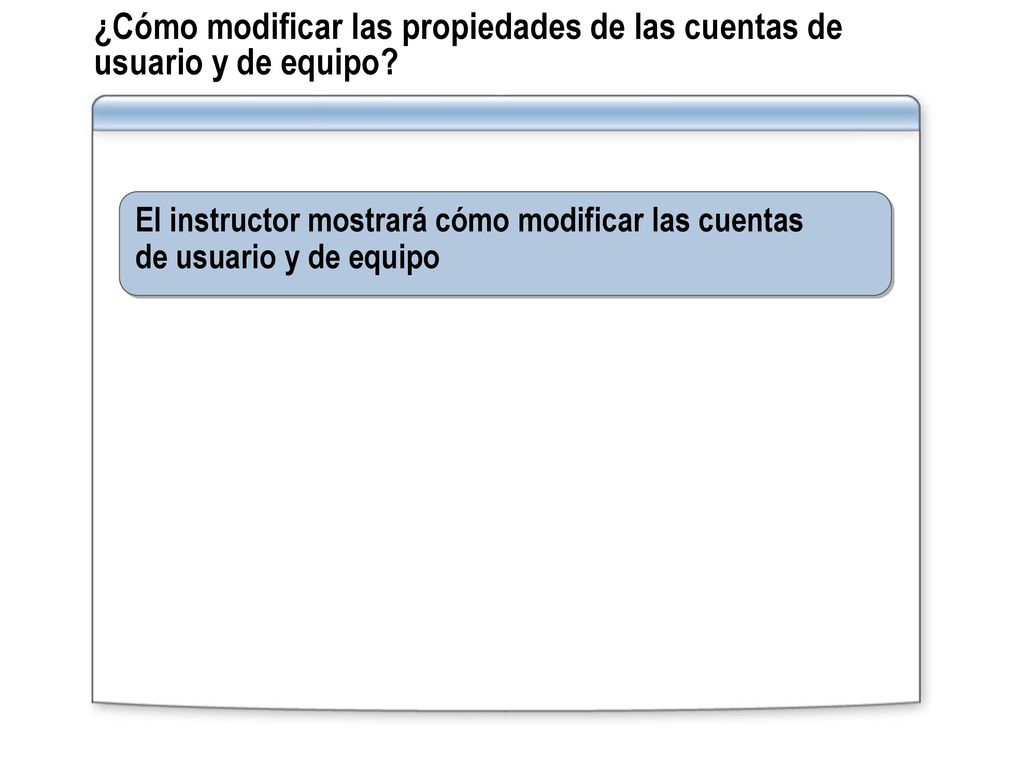¿Cómo modificar las propiedades de las cuentas de usuario y de equipo