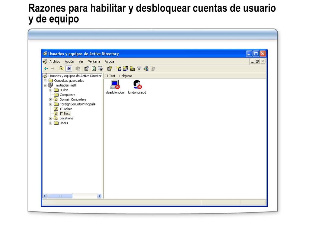 Razones para habilitar y desbloquear cuentas de usuario y de equipo
