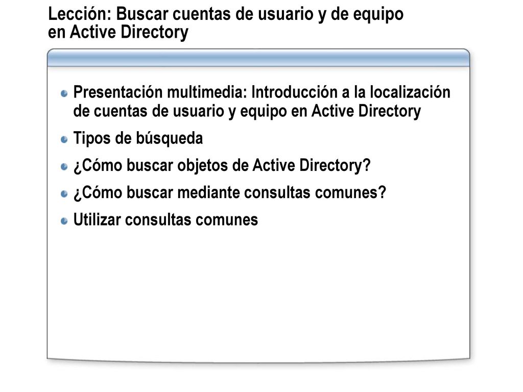 Lección: Buscar cuentas de usuario y de equipo en Active Directory