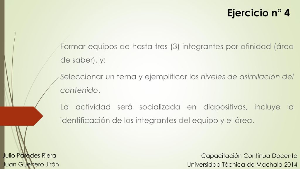 Ejercicio n° 4 Formar equipos de hasta tres (3) integrantes por afinidad (área de saber), y: