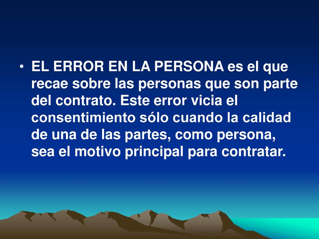 EL ERROR EN LA PERSONA es el que recae sobre las personas que son parte del contrato.