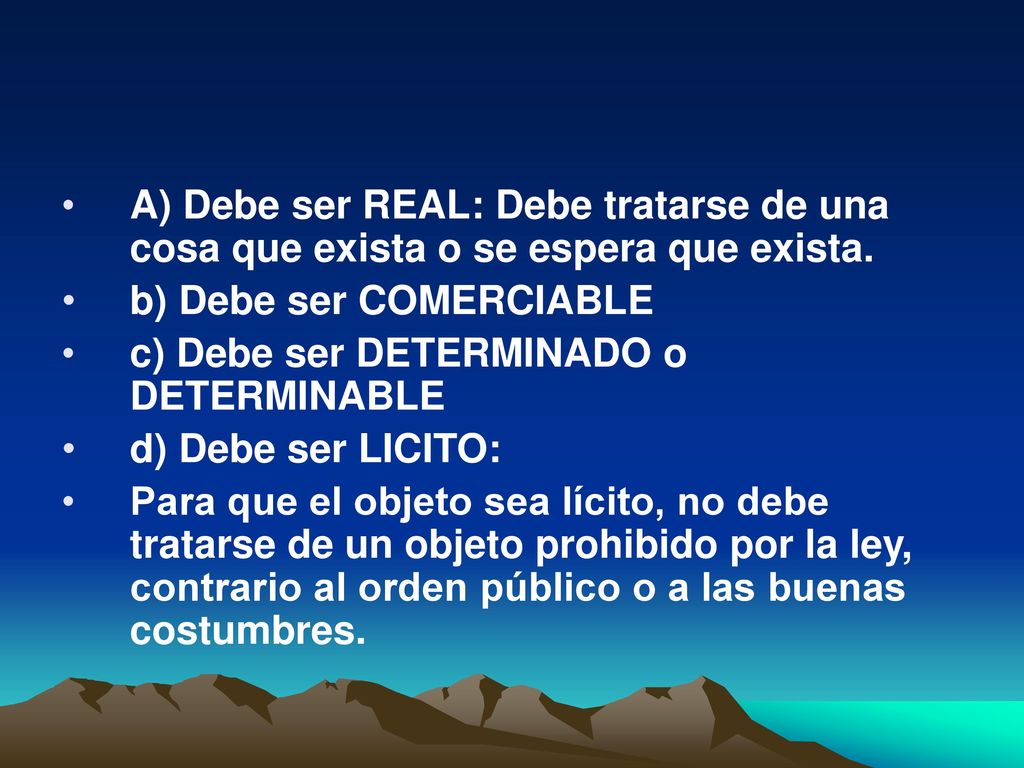 A) Debe ser REAL: Debe tratarse de una cosa que exista o se espera que exista.