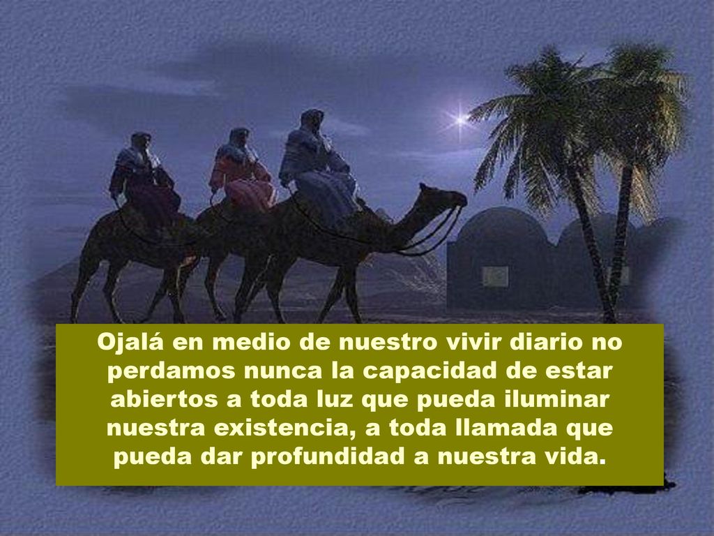 Ojalá en medio de nuestro vivir diario no perdamos nunca la capacidad de estar abiertos a toda luz que pueda iluminar nuestra existencia, a toda llamada que pueda dar profundidad a nuestra vida.