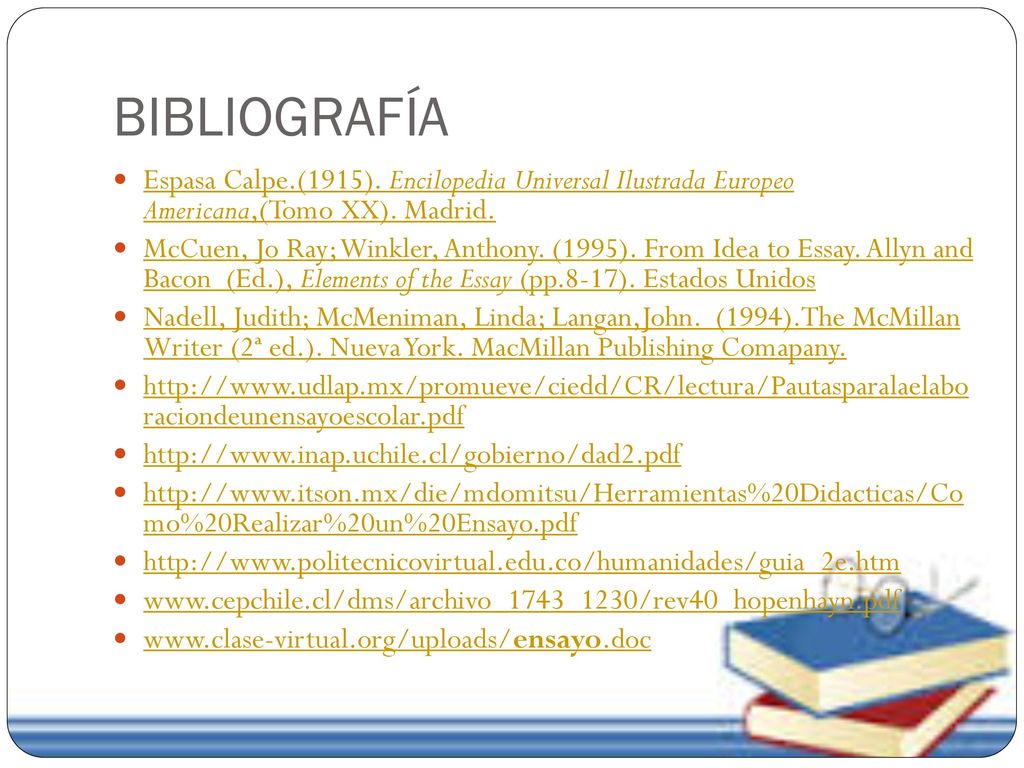 BIBLIOGRAFÍA Espasa Calpe.(1915). Encilopedia Universal Ilustrada Europeo Americana,(Tomo XX). Madrid.