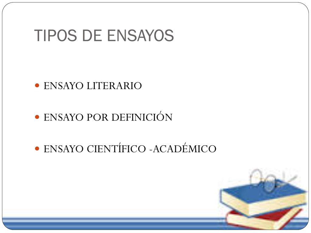 TIPOS DE ENSAYOS ENSAYO LITERARIO ENSAYO POR DEFINICIÓN