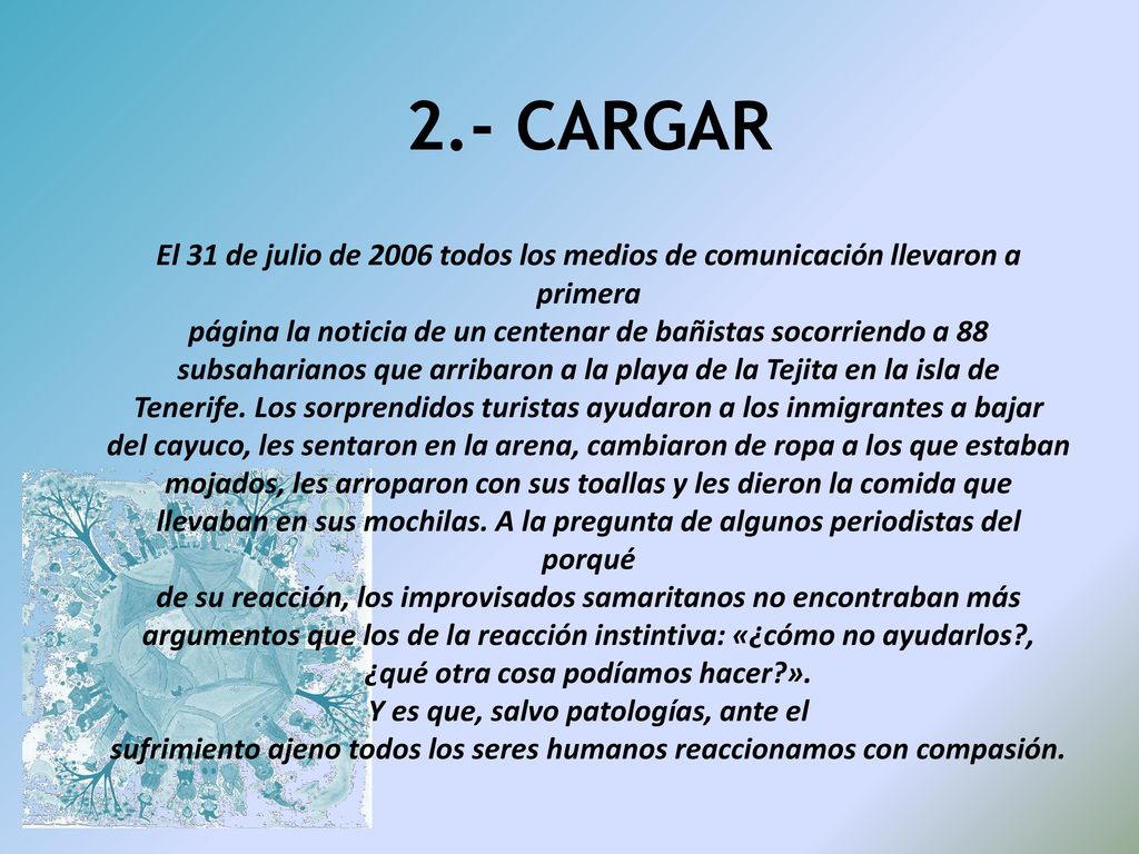2.- CARGAR El 31 de julio de 2006 todos los medios de comunicación llevaron a primera. página la noticia de un centenar de bañistas socorriendo a 88.