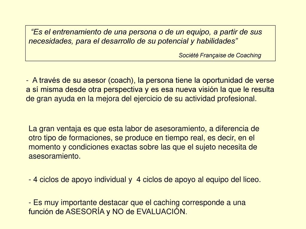 Es el entrenamiento de una persona o de un equipo, a partir de sus necesidades, para el desarrollo de su potencial y habilidades