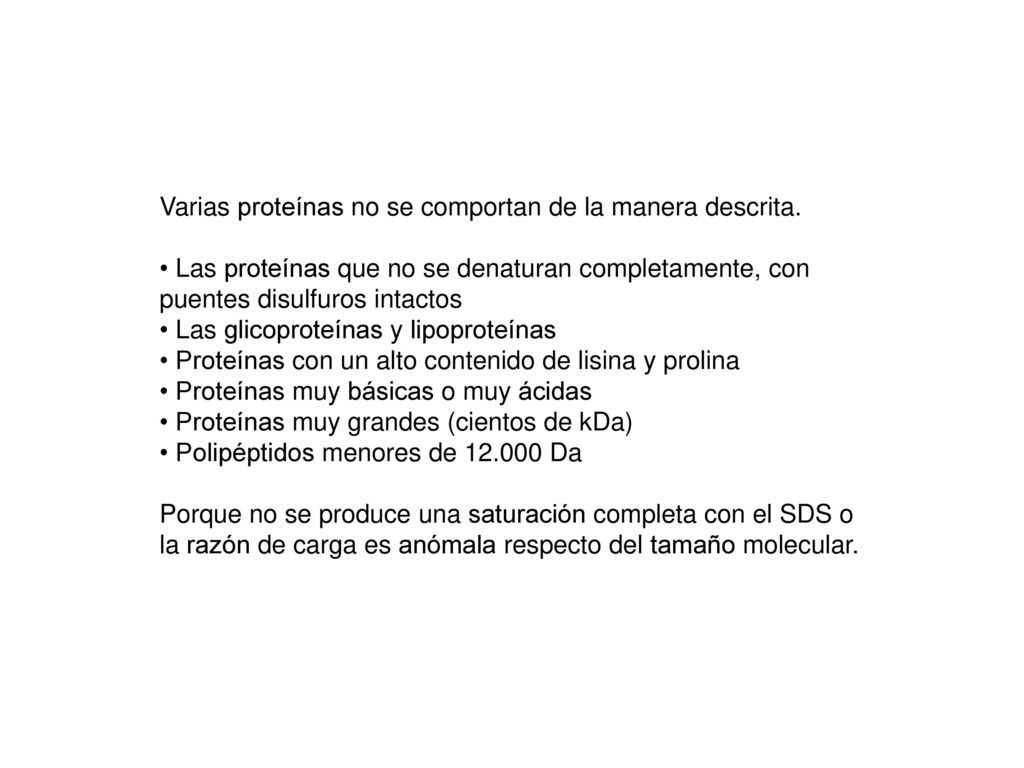 Varias proteínas no se comportan de la manera descrita.