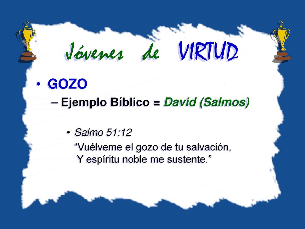 Jóvenes de VIRTUD GOZO Ejemplo Bíblico = David (Salmos) Salmo 51:12