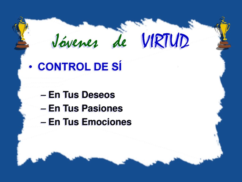 Jóvenes de VIRTUD CONTROL DE SÍ En Tus Deseos En Tus Pasiones