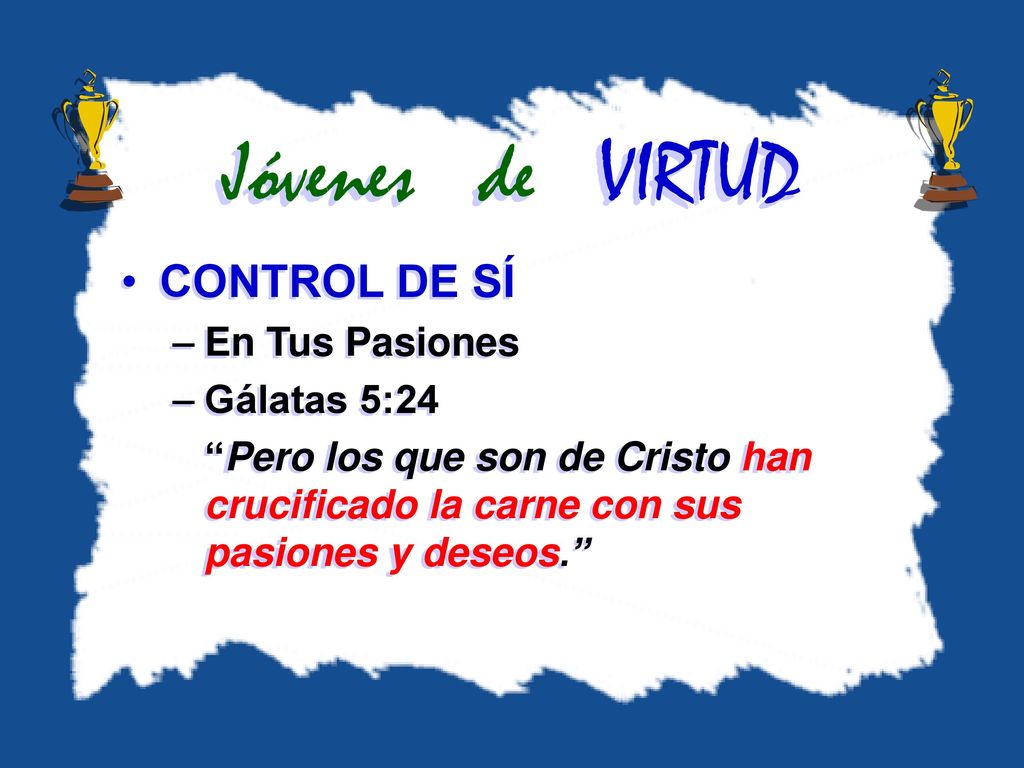 Jóvenes de VIRTUD CONTROL DE SÍ En Tus Pasiones Gálatas 5:24