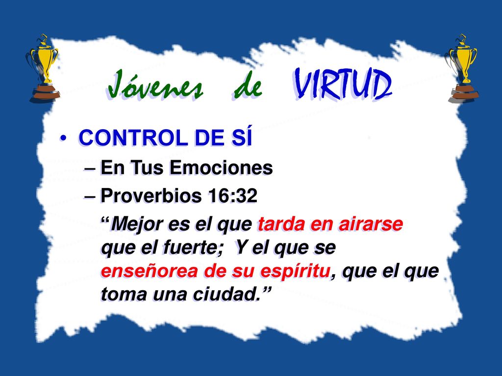 Jóvenes de VIRTUD CONTROL DE SÍ En Tus Emociones Proverbios 16:32