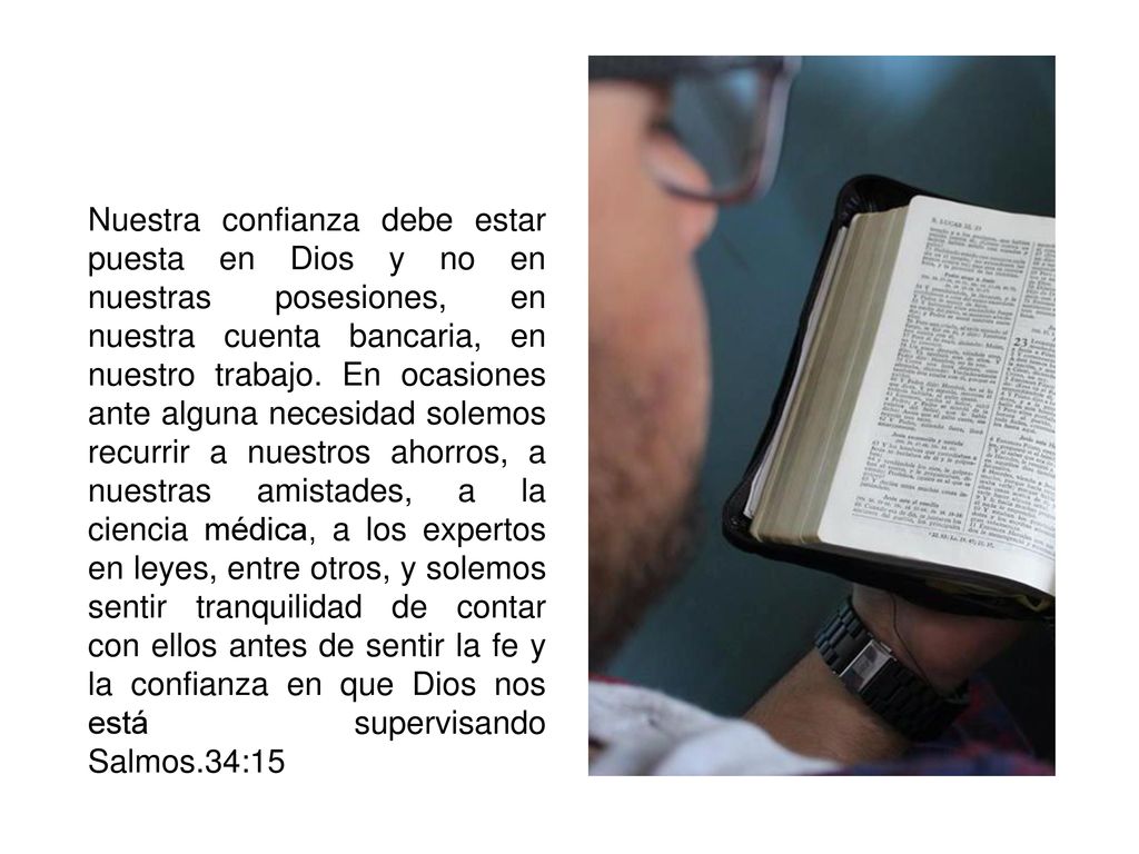 Nuestra confianza debe estar puesta en Dios y no en nuestras posesiones, en nuestra cuenta bancaria, en nuestro trabajo.