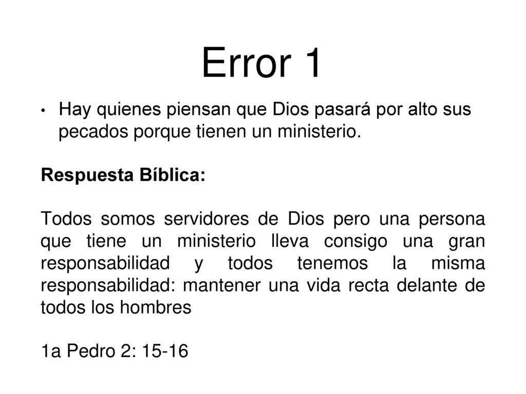 Error 1 Hay quienes piensan que Dios pasará por alto sus pecados porque tienen un ministerio. Respuesta Bíblica: