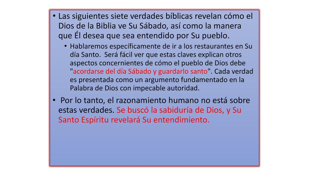 Las siguientes siete verdades bíblicas revelan cómo el Dios de la Biblia ve Su Sábado, así como la manera que Él desea que sea entendido por Su pueblo.