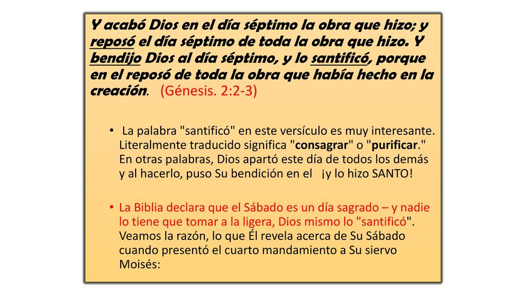 Y acabó Dios en el día séptimo la obra que hizo; y reposó el día séptimo de toda la obra que hizo. Y bendijo Dios al día séptimo, y lo santificó, porque en el reposó de toda la obra que había hecho en la creación. (Génesis. 2:2-3)