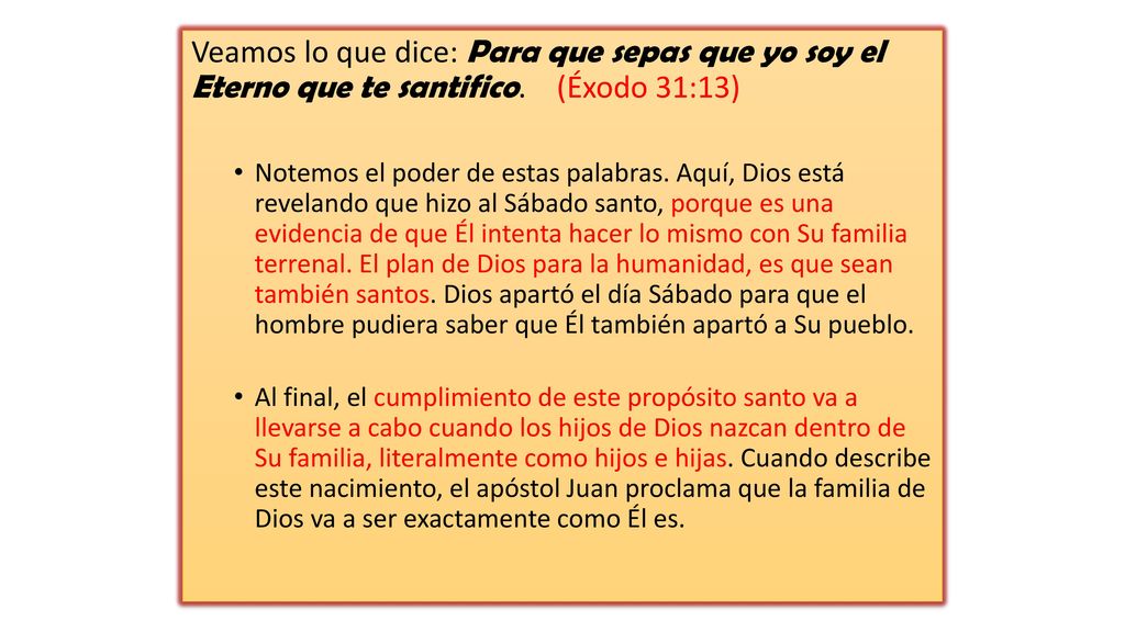 Veamos lo que dice: Para que sepas que yo soy el Eterno que te santifico. (Éxodo 31:13)