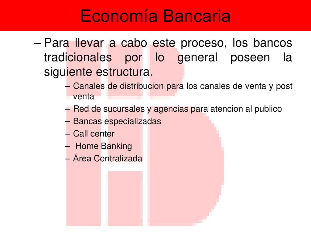 Economía Bancaria Para llevar a cabo este proceso, los bancos tradicionales por lo general poseen la siguiente estructura.