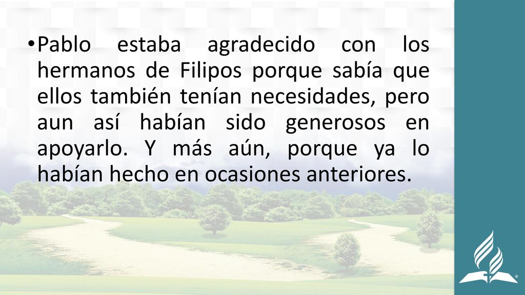 Pablo estaba agradecido con los hermanos de Filipos porque sabía que ellos también tenían necesidades, pero aun así habían sido generosos en apoyarlo.