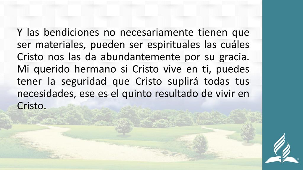 Y las bendiciones no necesariamente tienen que ser materiales, pueden ser espirituales las cuáles Cristo nos las da abundantemente por su gracia.