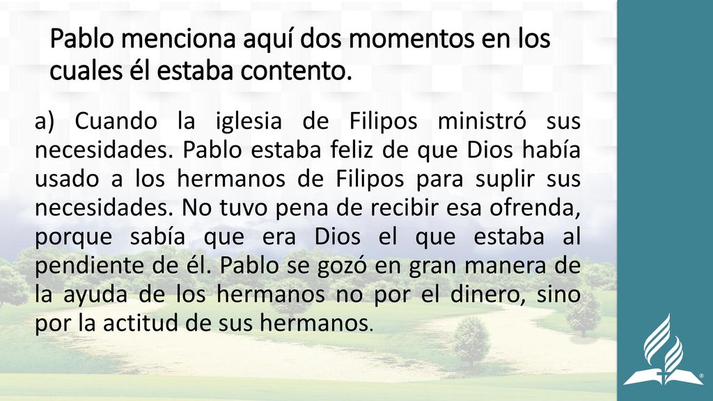 Pablo menciona aquí dos momentos en los cuales él estaba contento.