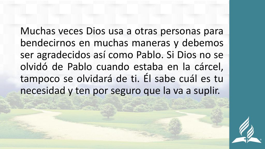 Muchas veces Dios usa a otras personas para bendecirnos en muchas maneras y debemos ser agradecidos así como Pablo.