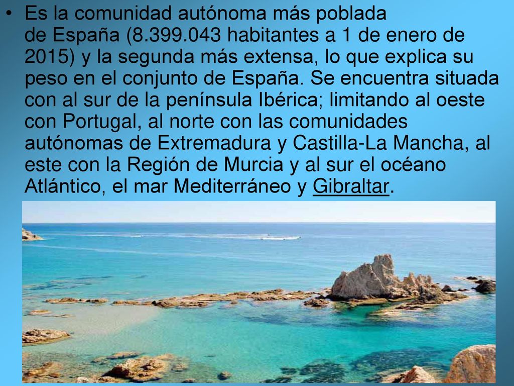 Es la comunidad autónoma más poblada de España (8. 399