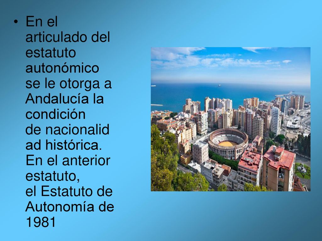 En el articulado del estatuto autonómico se le otorga a Andalucía la condición de nacionalidad histórica.