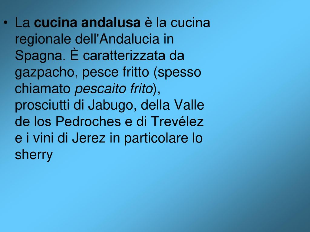 La cucina andalusa è la cucina regionale dell Andalucia in Spagna