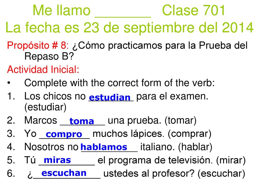 Me llamo _______ Clase 701 La fecha es 23 de septiembre del 2014