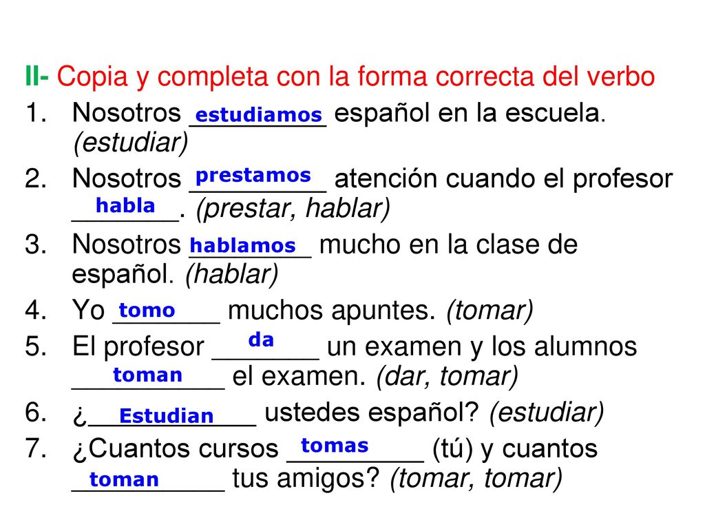 II- Copia y completa con la forma correcta del verbo