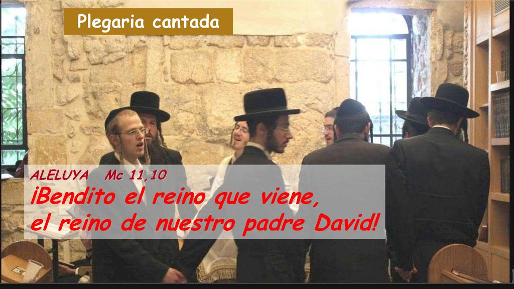 ¡Bendito el reino que viene, el reino de nuestro padre David!