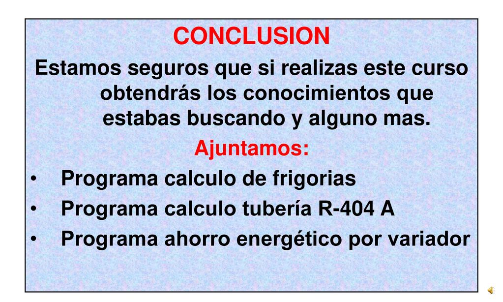 CONCLUSION Estamos seguros que si realizas este curso obtendrás los conocimientos que estabas buscando y alguno mas.