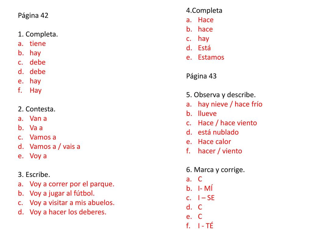 4.Completa Hace. hace. hay. Está. Estamos. Página Observa y describe. hay nieve / hace frío.
