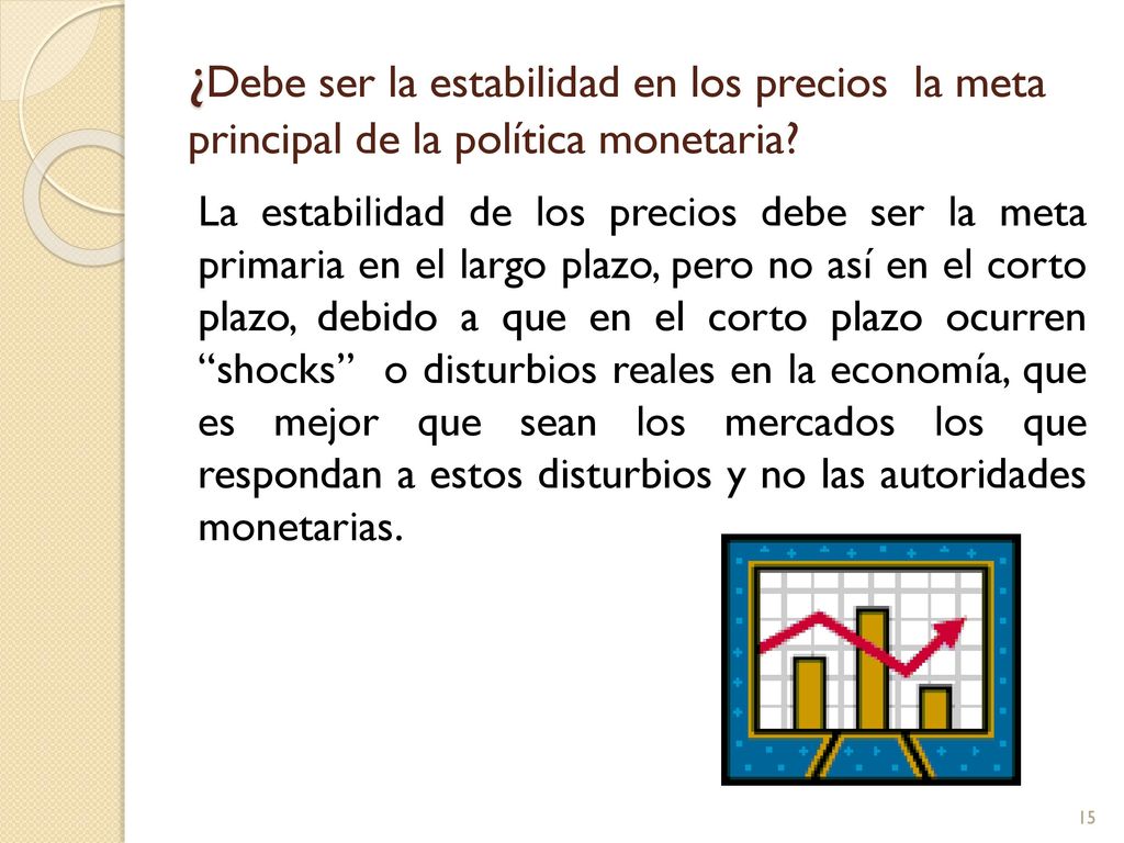 ¿Debe ser la estabilidad en los precios la meta principal de la política monetaria
