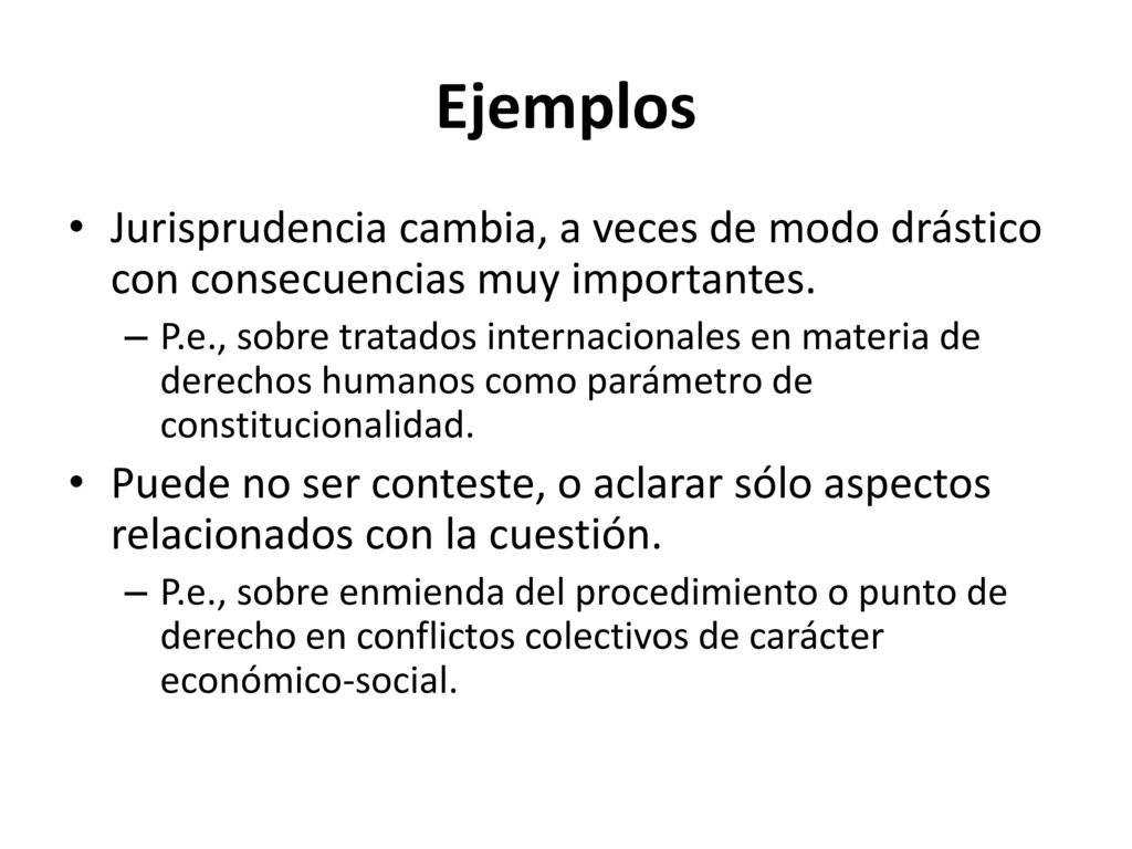 Ejemplos Jurisprudencia cambia, a veces de modo drástico con consecuencias muy importantes.