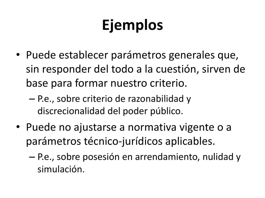 Ejemplos Puede establecer parámetros generales que, sin responder del todo a la cuestión, sirven de base para formar nuestro criterio.