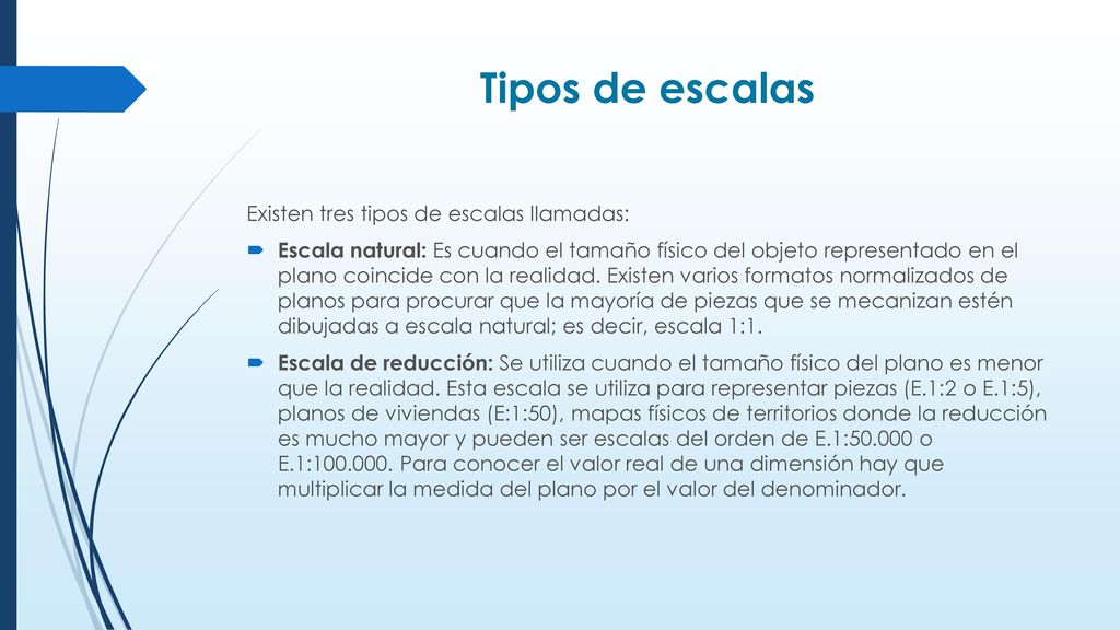 Tipos de escalas Existen tres tipos de escalas llamadas: