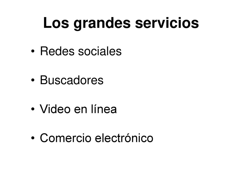 Los grandes servicios Redes sociales Buscadores Video en línea