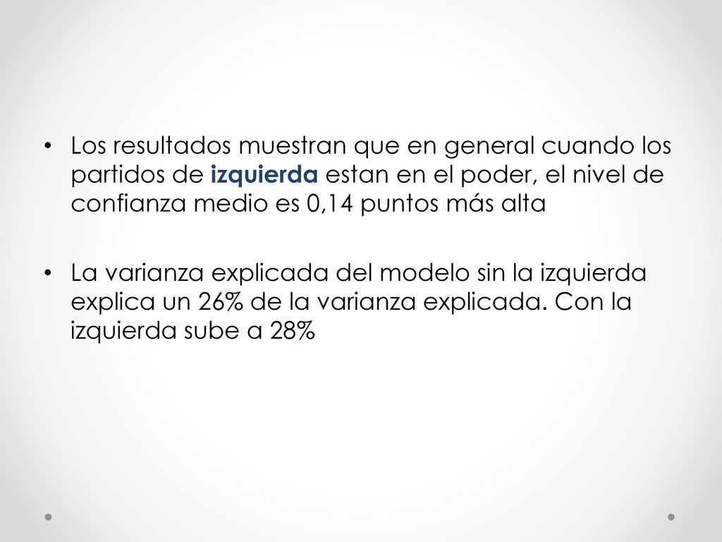 Los resultados muestran que en general cuando los partidos de izquierda estan en el poder, el nivel de confianza medio es 0,14 puntos más alta