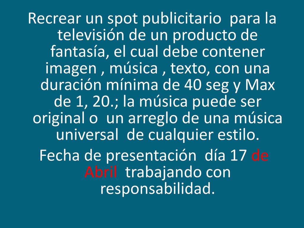 Fecha de presentación día 17 de Abril trabajando con responsabilidad.